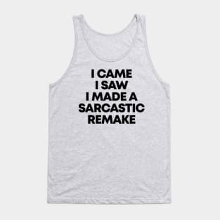 I Came I Saw I Made A Sarcastic Remake Ver.2 - Funny Sarcasm Tank Top